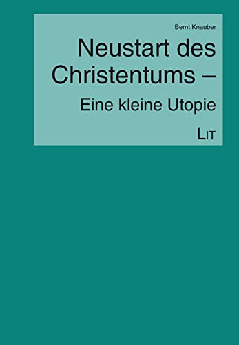 Neustart des Christentums - Eine kleine Utopie (Christsein aktuell, 15) Books