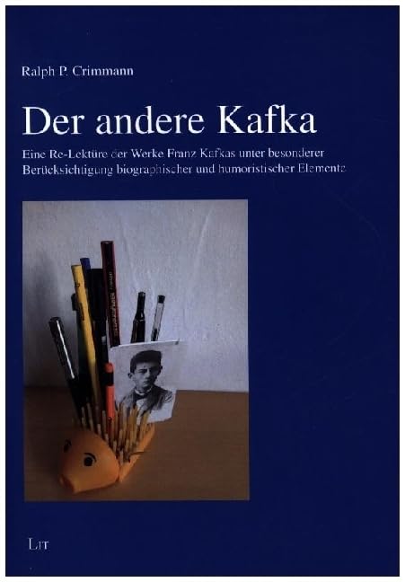 Der andere Kafka: Eine Re-Lektüre der Werke Franz Kafkas unter besonderer Berücksichtigung biographischer und humoristischer Elemente Books