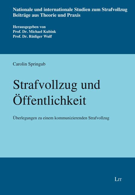Strafvollzug und Öffentlichkeit: Überlegungen zu einem kommunizierenden Strafvollzug Law