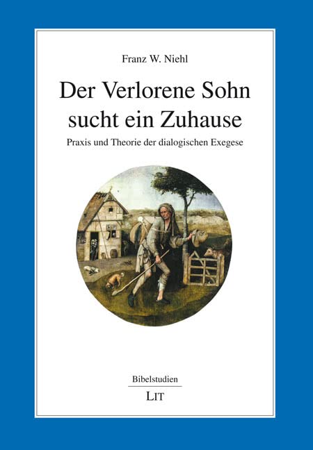 Der Verlorene Sohn sucht ein Zuhause: Praxis und Theorie der dialogischen Exegese Religion & Esotericism