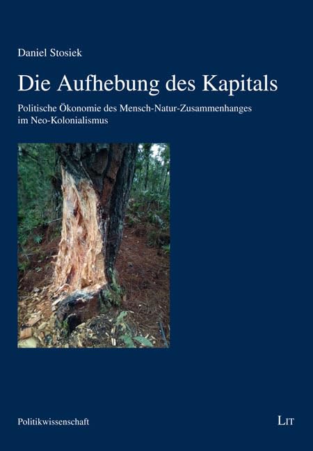 Die Aufhebung des Kapitals: Politische Ökonomie des Mensch-Natur-Zusammenhanges im Neo-Kolonialismus Social Sciences