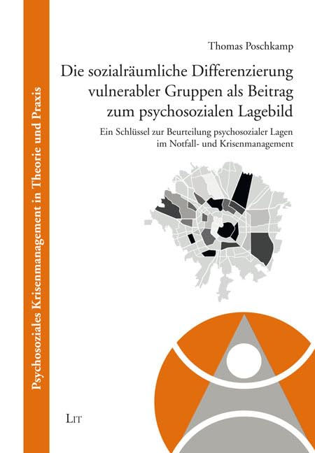 Die sozialräumliche Differenzierung vulnerabler Gruppen als Beitrag zum psychosozialen Lagebild: Ein Schlüssel zur Beurteilung psychosozialer Lagen im Notfall- und Krisenmanagement Medicine