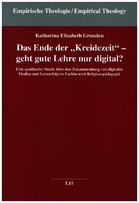 Das Ende der "Kreidezeit" - geht gute Lehre nur digital?: Eine qualitative Studie über den Zusammenhang von digitalen Medien und Lernerfolg im Fachbereich Religionspädagogik Social Sciences