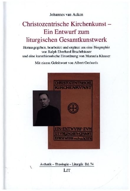 Christozentrische Kirchenkunst - Ein Entwurf zum liturgischen Gesamtkunstwerk: Herausgegeben, bearbeitet und ergänzt um eine Biographie von Ralph ... Mit einem Geleitwort von Albert Gerhards Religion & Esotericism