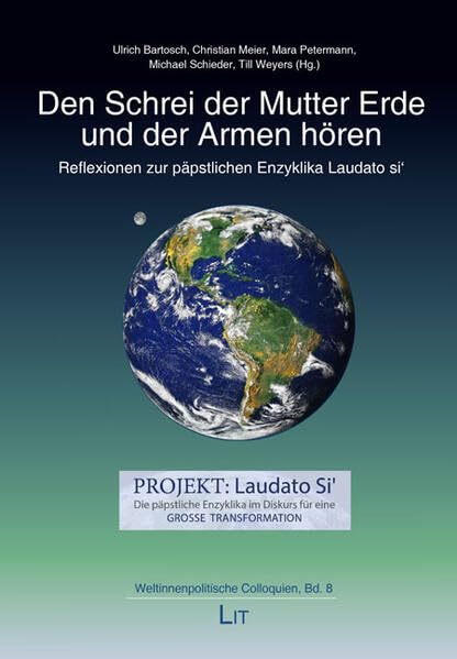 Den Schrei der Mutter Erde und der Armen hören: Reflexionen zur päpstlichen Enzyklika Laudato si' (Weltinnenpolitische Colloquien) Philosophy