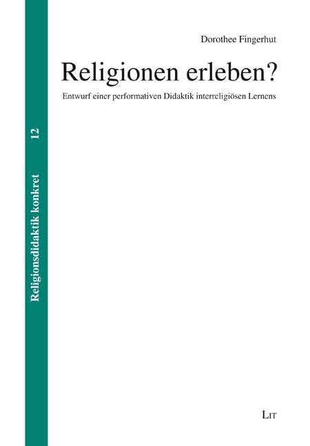 Religionen erleben?: Entwurf einer performativen Didaktik interreligiösen Lernens Books