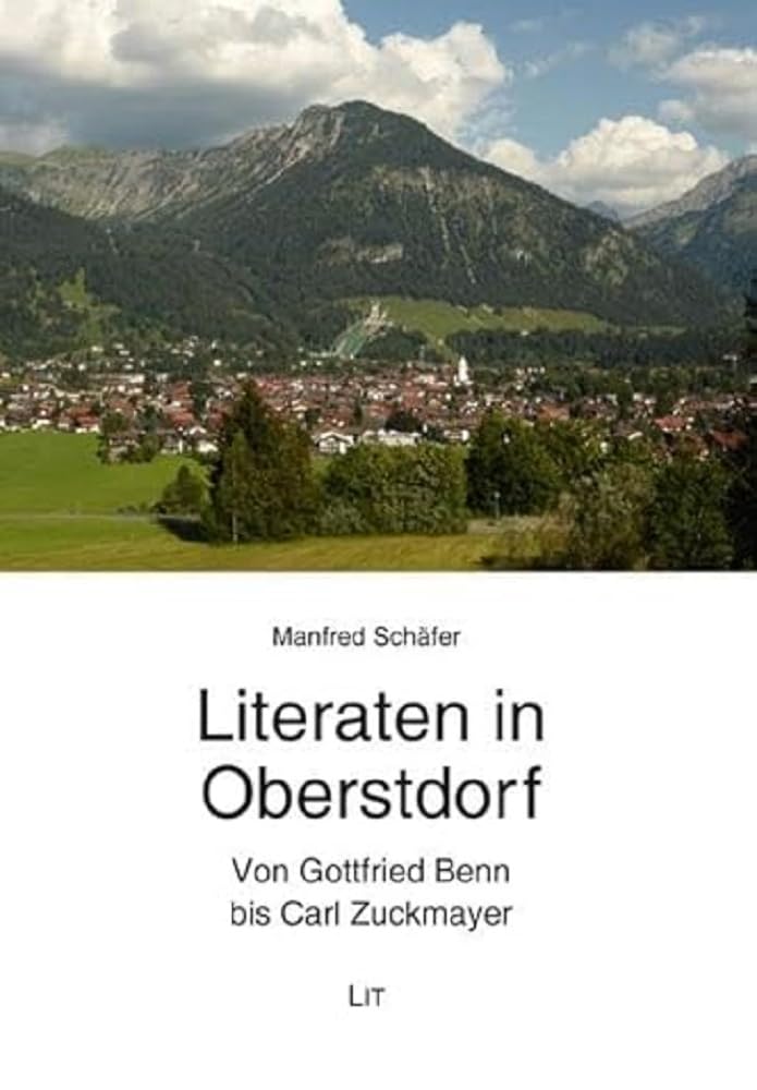 Literaten in Oberstdorf: Von Gottfried Benn bis Carl Zuckmayer Contemporary literature