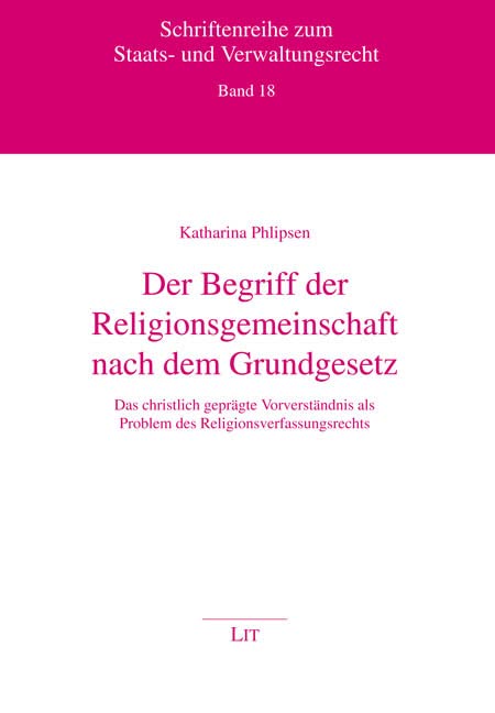 Der Begriff der Religionsgemeinschaft nach dem Grundgesetz: Das christlich geprägte Vorverständnis als Problem des Religionsverfassungsrechts Law