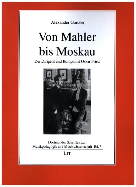 Von Mahler bis Moskau: Der Dirigent und Komponist Oskar Fried Books