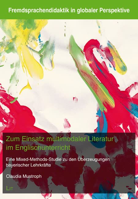 Zum Einsatz multimodaler Literatur im Englischunterricht: Eine Mixed-Methods-Studie zu den Überzeugungen bayerischer Lehrkräfte Books