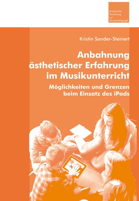 Anbahnung ästhetischer Erfahrung im Musikunterricht: Möglichkeiten und Grenzen beim Einsatz des iPads Books
