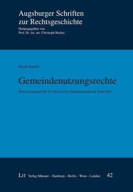 Gemeindenutzungsrechte: Holznutzungsrechte im bayerischen Regierungsbezirk Schwaben Law