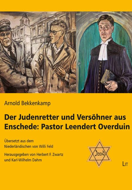 Der Judenretter und Versöhner aus Enschede: Pastor Leendert Overduin: Übersetzt aus dem Niederländischen von Willi Feld, herausgegeben von Herbert F. ... Dahm (Persönlichkeit im Zeitgeschehen) Social Sciences
