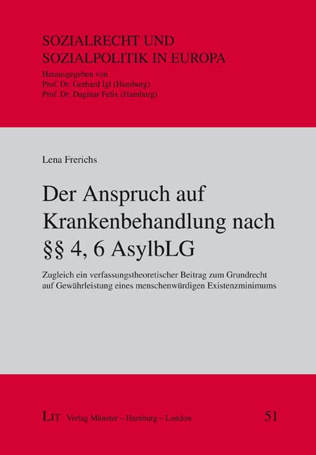 Der Anspruch auf Krankenbehandlung nach §§ 4, 6 AsylbLG: Zugleich ein verfassungstheoretischer Beitrag zum Grundrecht auf Gewährleistung eines menschenwürdigen Existenzminimums Medicine