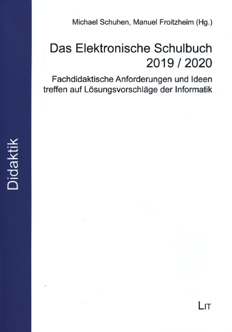 Das Elektronische Schulbuch 2019 / 2020: Fachdidaktische Anforderungen und Ideen treffen auf Lösungsvorschläge der Informatik Study Guides