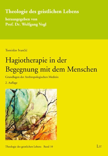Hagiotherapie in der Begegnung mit dem Menschen: Grundlagen der Anthropologischen Medizin Religion & Esotericism