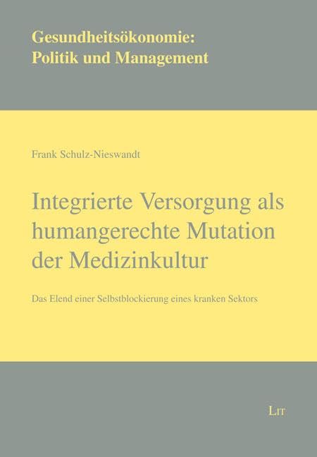 Integrierte Versorgung als humangerechte Mutation der Medizinkultur: Das Elend einer Selbstblockierung eines kranken Sektors Medicine