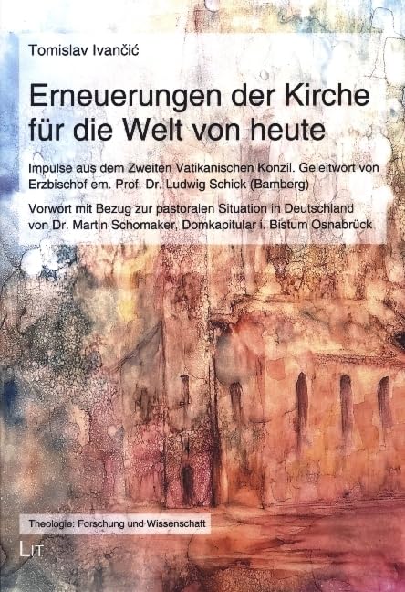 Erneuerungen der Kirche für die Welt von heute: Impulse aus dem Zweiten Vatikanischen Konzil. Geleitwort von Erzbischof em. Prof. Dr. Ludwig Schick ... Schomaker, Domkapitular i. Bistum Osnabrück Social Sciences