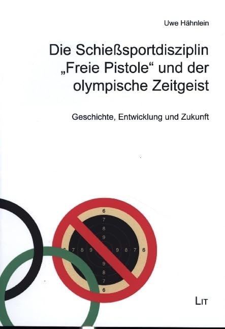 Die Schießsportdisziplin "Freie Pistole" und der olympische Zeitgeist: Geschichte, Entwicklung und Zukunft Leisure & Fun
