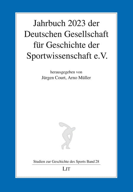 Jahrbuch 2023 der Deutschen Gesellschaft für Geschichte der Sportwissenschaft e.V. (Studien zur Geschichte des Sports) Social Sciences