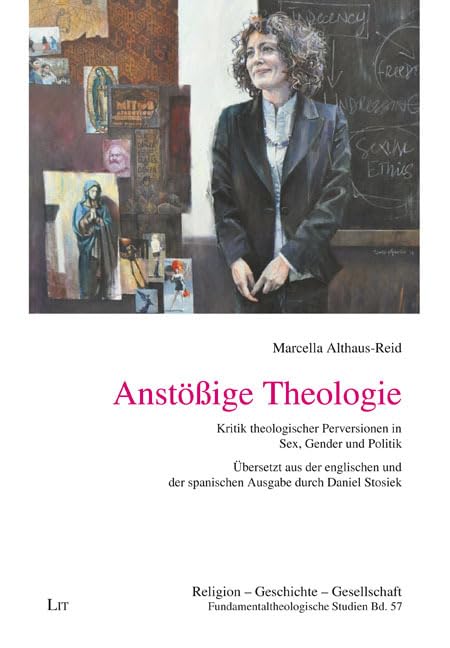 Anstößige Theologie: Kritik theologischer Perversionen in Sex, Gender und Politik. Übersetzt aus der englischen und der spanischen Ausgabe durch ... in Philosophical and Constructive Theology) Law