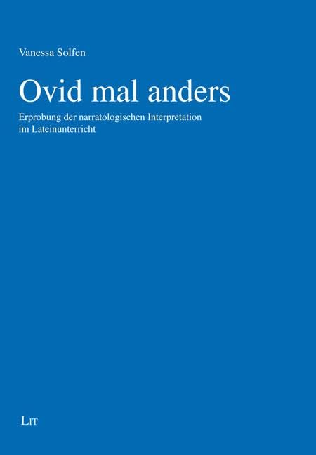 Ovid mal anders: Erprobung der narratologischen Interpretation im Lateinunterricht Books