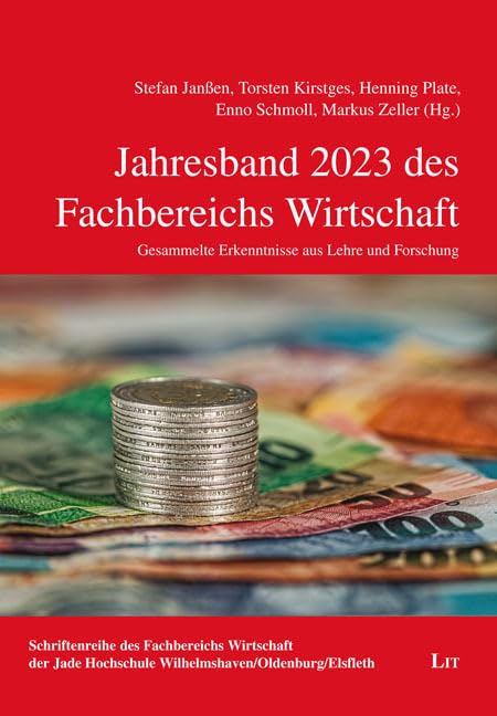 Jahresband 2023 des Fachbereichs Wirtschaft: Gesammelte Erkenntnisse aus Lehre und Forschung (Schriftenreihe des Fachbereichs Wirtschaft der Jade Hochschule: Wilhelmshaven/Oldenburg/Elsfleth) Law