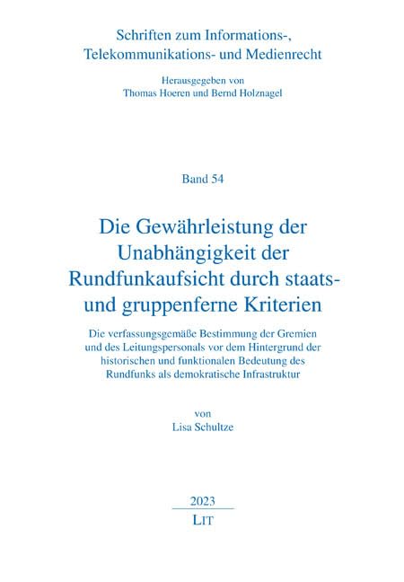 Die Gewährleistung der Unabhängigkeit der Rundfunkaufsicht durch staats- und gruppenferne Kriterien: Die verfassungsgemäße Bestimmung der Gremien und ... Telekommunikations- und Medienrecht) Law