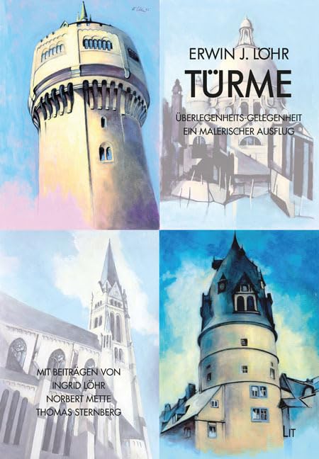 Türme: Überlegenheits-Gelegenheit – ein malerischer Ausflug –. Mit Beiträgen von Thomas Sternberg, Ingrid Löhr und Norbert Mette (Edition Kulturregion Münsterland) Philosophy