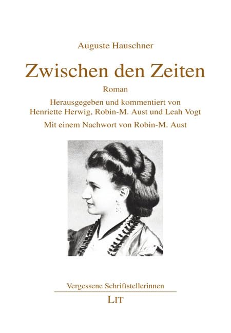 Zwischen den Zeiten: Roman. Herausgegeben und kommentiert von Henriette Herwig, Robin-M. Aust und Leah Vogt. Mit einem Nachwort von Robin-M. Aust (Vergessene Schriftstellerinnen) Contemporary literature Books