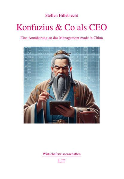 Konfuzius & Co als CEO: Eine Annäherung an das Management made in China (Wirtschaftswissenschaften) Law