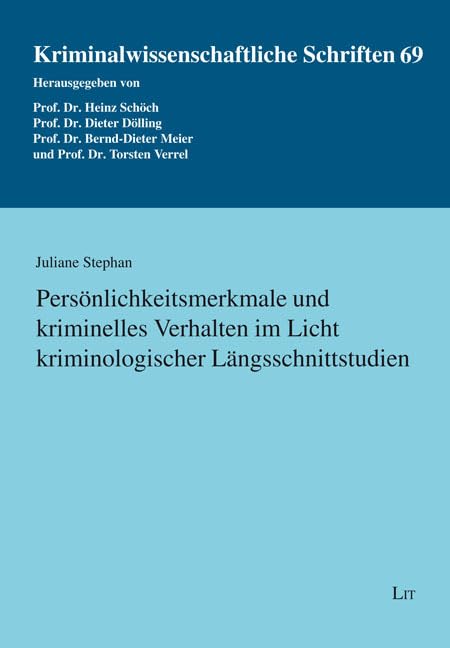 Persönlichkeitsmerkmale und kriminelles Verhalten im Licht kriminologischer Längsschnittstudien (Kriminalwissenschaftliche Schriften) Law