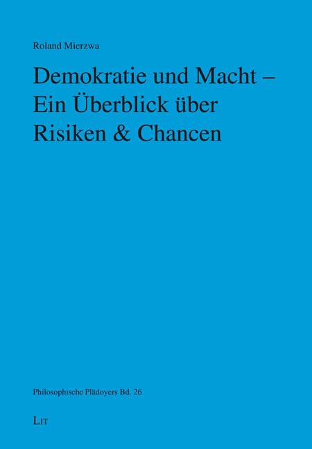 Demokratie und Macht – Ein Überblick über Risiken & Chancen (Philosophische Plädoyers) Law