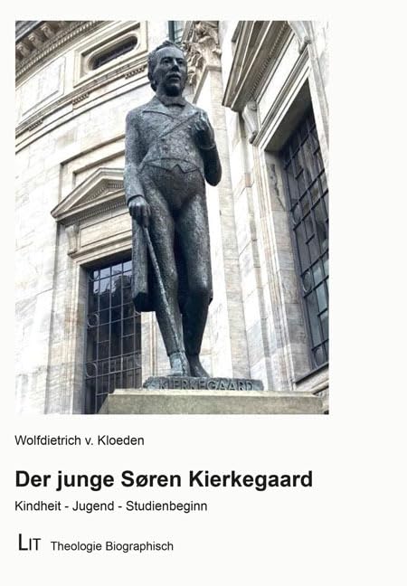 Der junge Søren Kierkegaard: Kindheit - Jugend - Studienbeginn (Theologie Biographisch) Philosophy