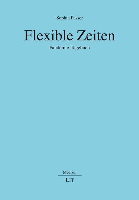 Flexible Zeiten: Pandemie-Tagebuch (Medizin) Medicine