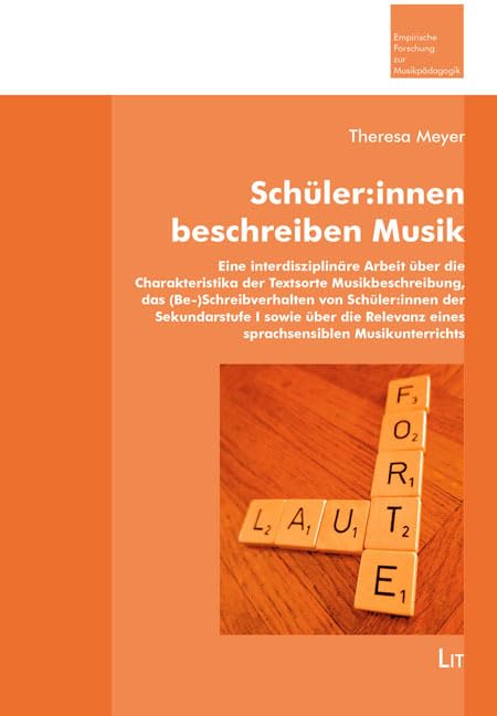 Schüler:innen beschreiben Musik: Eine interdisziplinäre Arbeit über die Charakteristika der Textsorte Musikbeschreibung, das (Be-)Schreibverhalten von ... (Empirische Forschung zur Musikpädagogik) Learning & Reference