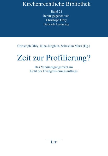Zeit zur Profilierung?: Das Verkündigungsrecht im Licht des Evangelisierungsauftrags (Kirchenrechtliche Bibliothek) Law