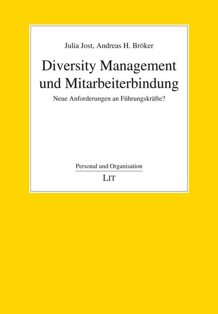 Diversity Management und Mitarbeiterbindung: Neue Anforderungen an Führungskräfte? (Personal und Organisation) Law