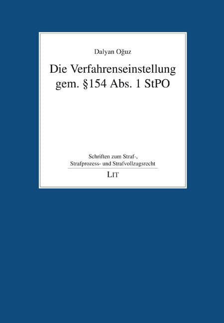 Die Verfahrenseinstellung gem. § 154 Abs. 1 StPO (Schriften zum Straf-, Strafprozess- und Strafvollzugsrecht) Law