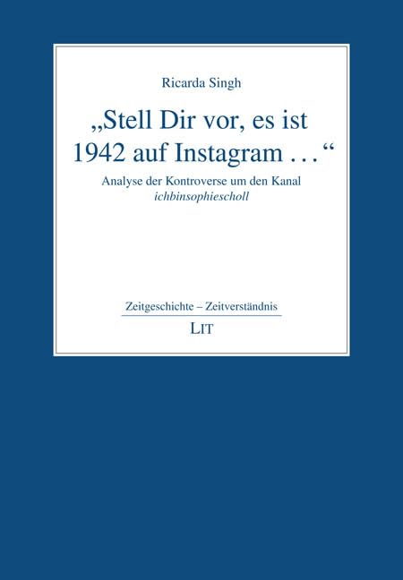 "Stell Dir vor, es ist 1942 auf Instagram ...": Analyse der Kontroverse um den Kanal ichbinsophiescholl German history