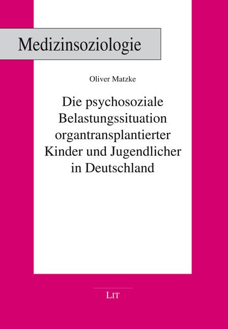 Die psychosoziale Belastungssituation organtransplantierter Kinder und Jugendlicher in Deutschland Medicine