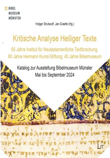 Kritische Analyse Heiliger Texte: 65 Jahre Institut für Neutestamentliche Textforschung, 60 Jahre Hermann Kunst-Stiftung, 45 Jahre Bibelmuseum: ... des Bibelmuseums der Universität Münster) Religion & Esotericism