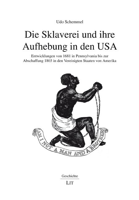 Die Sklaverei und ihre Aufhebung in den USA: Entwicklungen von 1681 in Pennsylvania bis zur Abschaffung 1865 in den Vereinigten Staaten von Amerika (Geschichte) General education