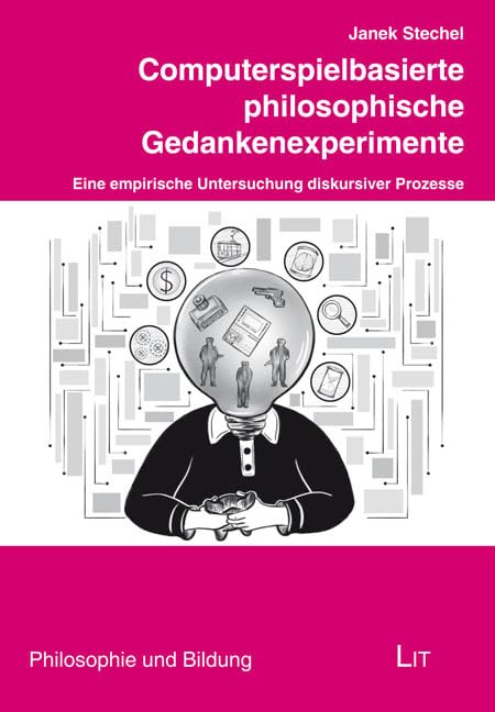 Computerspielbasierte philosophische Gedankenexperimente: Eine empirische Untersuchung diskursiver Prozesse Philosophy