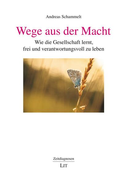 Wege aus der Macht: Wie die Gesellschaft lernt, frei und verantwortungsvoll zu leben Social Sciences