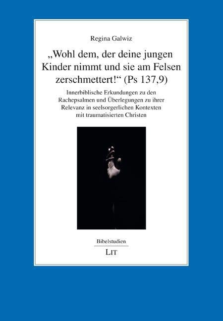 "Wohl dem, der deine jungen Kinder nimmt und sie am Felsen zerschmettert!" (Ps 137,9) Psychology