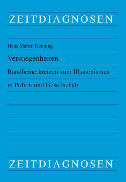 Verstiegenheiten - Randbemerkungen zum Illusionismus in Politik und Gesellschaft Law