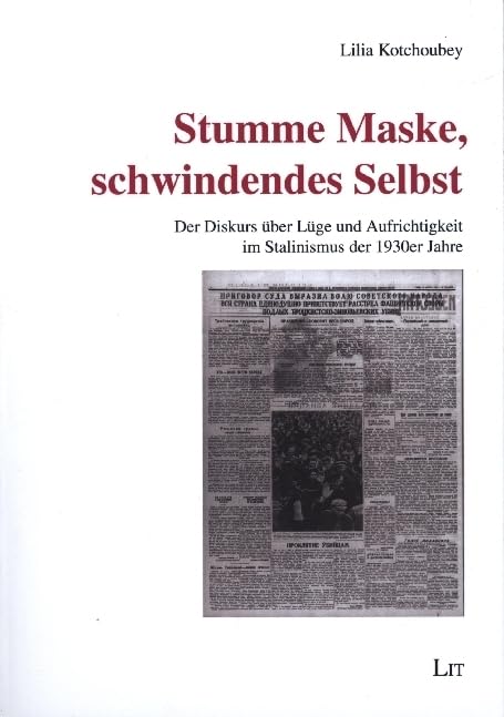 Stumme Maske, schwindendes Selbst: Der Diskurs über Lüge und Aufrichtigkeit im Stalinismus der 1930er Jahre Books