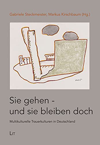 Sie gehen - und sie bleiben doch: Multikulturelle Trauerkulturen in Deutschland Politics & History