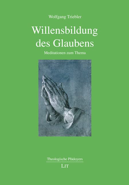 Willensbildung des Glaubens: Meditationen zum Thema Books
